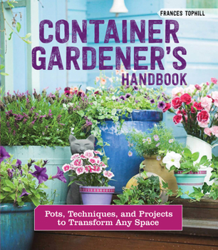 Paperback Container Gardener's Handbook: Pots, Techniques, and Projects to Transform Any Space Book