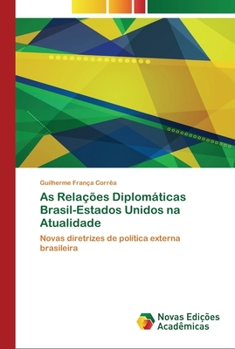 Paperback As Relações Diplomáticas Brasil-Estados Unidos na Atualidade [Portuguese] Book