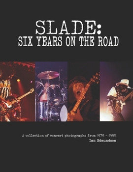 Paperback SLADE - SIX YEARS ON THE ROAD: 1978 - 1983. Book