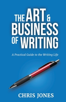 Paperback The Art & Business of Writing: A Practical Guide to the Writing Life Book