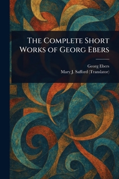 Paperback The Complete Short Works of Georg Ebers Book
