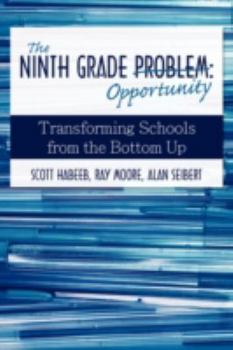 Paperback The Ninth Grade Opportunity: Transforming Schools from the Bottom Up Book