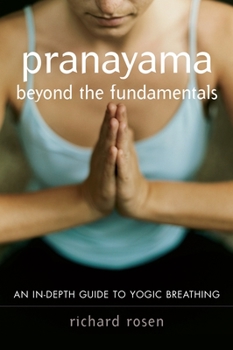 Paperback Pranayama Beyond the Fundamentals: An In-Depth Guide to Yogic Breathing Book