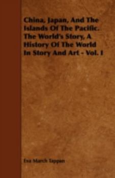 China, Japan, and the islands of the Pacific - Book #1 of the World's Story
