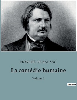 La comédie humaine: Volume 1