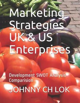 Marketing Strategies UK & Us Enterprises Development Swot Analysis: Comparision