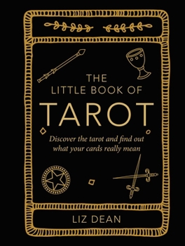 Hardcover The Little Book of Tarot: Discover the Tarot and Find Out What Your Cards Really Mean Book