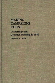 Hardcover Making Campaigns Count: Leadership and Coalition-Building in 1980 Book
