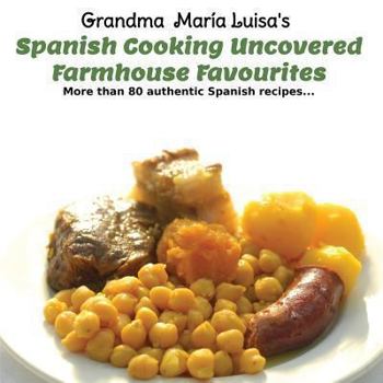 Paperback Spanish Cooking Uncovered: Farmhouse Favourites Book