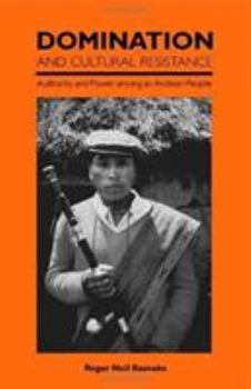 Domination and Cultural Resistance: Authority and Power Among an Andean People