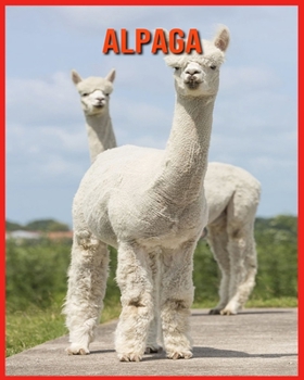 Paperback Alpaga: Images et Informations Etonnantes Concernant les Alpaga [French] Book