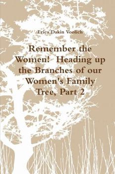 Hardcover Remember the Women! Heading up the Branches of our Women's Family Tree, Part 2 Book