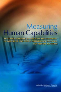 Measuring Human Capabilities: An Agenda for Basic Research on the Assessment of Individual and Group Performance Potential for Military Accession