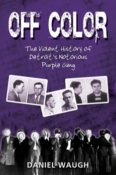 Paperback Off Color: The Violent History of Detroit's Notorious Purple Gang Book