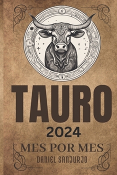 Paperback Tauro 2024: Horóscopo mensual Predicciones astrológicas detalladas para el año 2024 [Spanish] Book