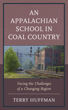 Hardcover An Appalachian School in Coal Country: Facing the Challenges of a Changing Region Book