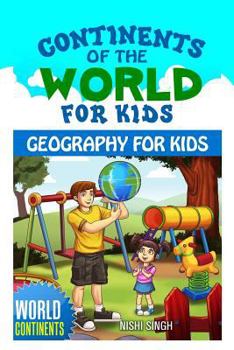 Paperback Continents of the World for Kids: Geography for Kids: World Continents Book