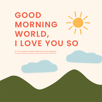 Board book Good Morning, World--I Love You So: A Little Book of Gratitude Book