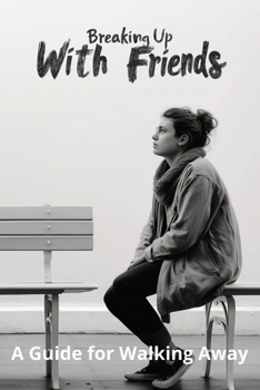 Paperback Breaking Up With Friends: A Guide for Walking Away Book