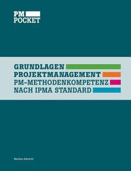 Paperback Grundlagen Projektmanagement: PM-Methodenkompetenz nach IPMA Standard [German] Book