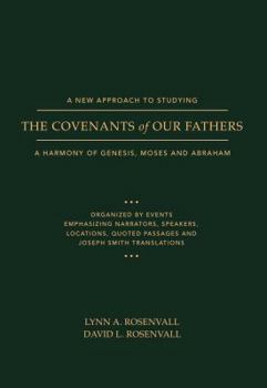 Paperback A New Approach to Studying the Covenants of Our Fathers: A Harmony of Genesis, Moses and Abraham Book