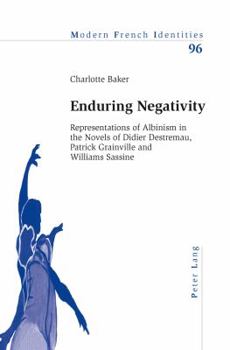 Paperback Enduring Negativity: Representations of Albinism in the Novels of Didier Destremau, Patrick Grainville and Williams Sassine Book