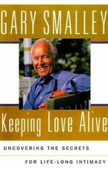 Secrets To Lasting Love : Uncovering The Keys To Lifelong Intimacy