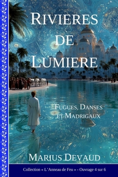 Paperback Rivières de Lumière: Gloire, Force et Honneur aux valeurs de l'Amour-Sagesse [French] Book