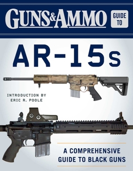 Paperback Guns & Ammo Guide to Ar-15s: A Comprehensive Guide to Black Guns Book