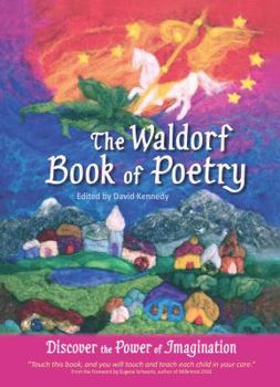 Paperback The Waldorf Book of Poetry: Discover the Power of Imagination Book