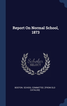 Hardcover Report On Normal School, 1873 Book