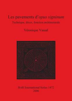 Paperback Les pavements d'opus signinum: Technique, décor, fonction architecturale [French] Book