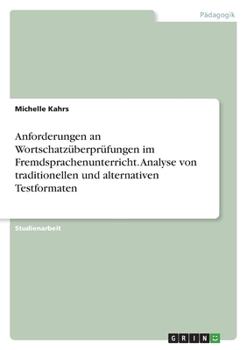 Paperback Anforderungen an Wortschatzüberprüfungen im Fremdsprachenunterricht. Analyse von traditionellen und alternativen Testformaten [German] Book