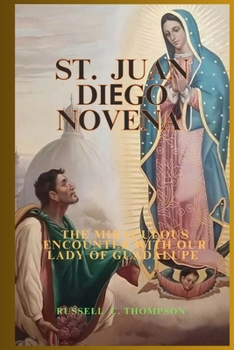 Paperback St. Juan Di&#1045;go Novena Prayers: The Miraculous Encounter with Our Lady of Guadalupe Book