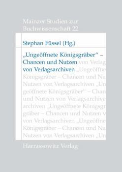 Paperback Ungeoffnete Konigsgraber: Chancen Und Nutzen Von Verlagsarchiven [German] Book