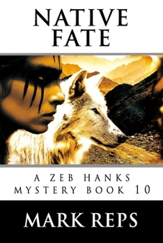 Native Fate - Book #10 of the Zeb Hanks Mystery