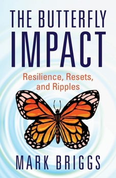 Paperback The Butterfly Impact: Resilience, Resets, and Ripples Book