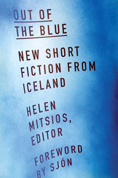 Hardcover Out of the Blue: New Short Fiction from Iceland Book