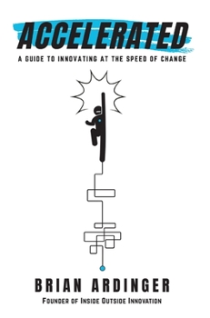 Hardcover Accelerated: A Guide to Innovating at the Speed of Change Book
