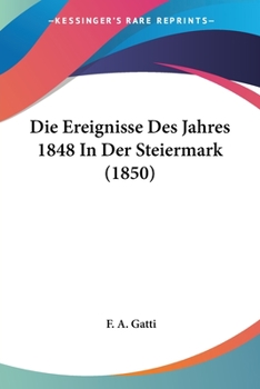 Paperback Die Ereignisse Des Jahres 1848 In Der Steiermark (1850) [German] Book