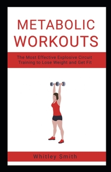 Paperback Metabolic Workouts: The Most Effective Explosive Circuit Training to Lose Weight and Get Fit Book