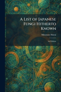 Paperback A List of Japanese Fungi Hitherto Known: 3rd Edition Book