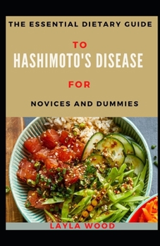The Essential Dietary Guide To Hashimoto's Disease For Novices And Dummies