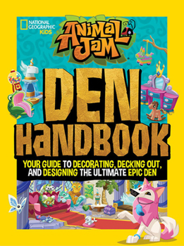 Hardcover Animal Jam: Den Handbook: Your Guide to Decorating, Decking Out, and Designing the Ultimate Epic Den Book