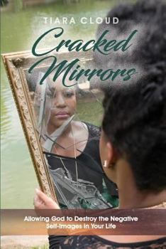 Paperback Cracked Mirrors: Allowing God to Destroy the Negative Self-Images in Your Life Book