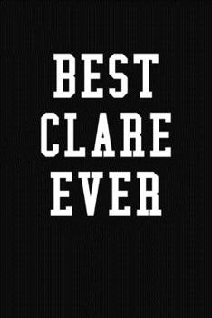 Paperback Best Clare Ever: Personalized First Name Journal Notebook Book