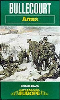 Bullecourt: Arras (Battleground Europe) - Book  of the Battleground Books: World War I