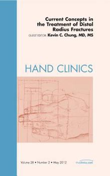 Hardcover Current Concepts in the Treatment of Distal Radius Fractures, an Issue of Hand Clinics: Volume 28-2 Book
