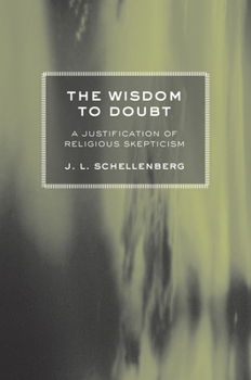 Hardcover The Wisdom to Doubt: A Justification of Religious Skepticism Book