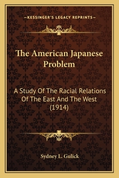 Paperback The American Japanese Problem: A Study Of The Racial Relations Of The East And The West (1914) Book